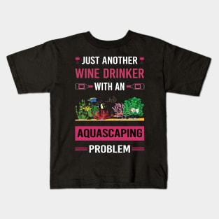 Wine Drinker Aquascaping Aquascape Aquascaper Kids T-Shirt